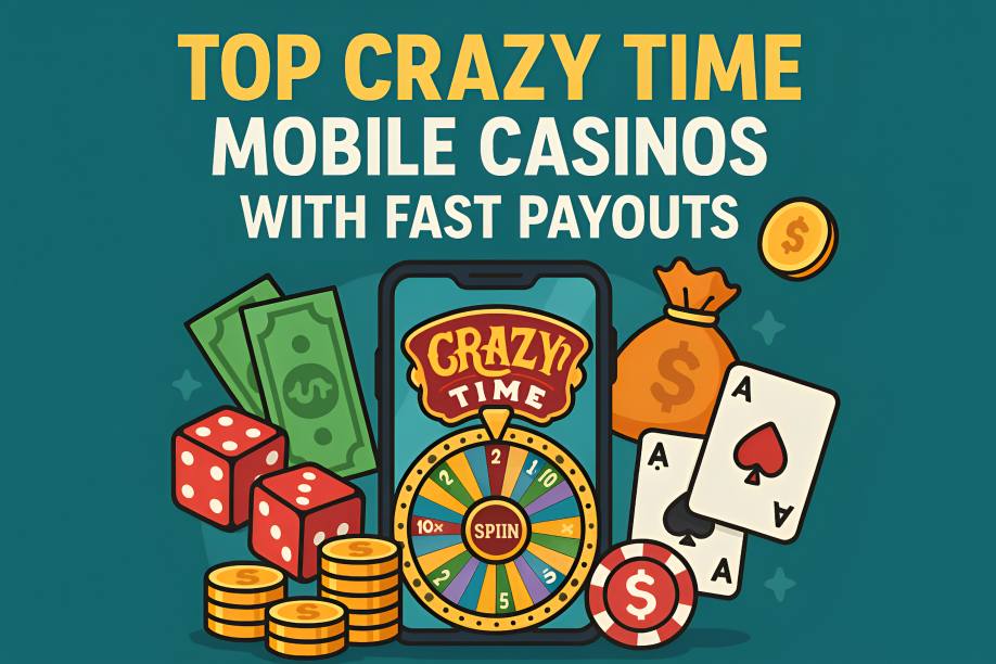 Top Crazy Time Mobile Casinos With Fast Payouts