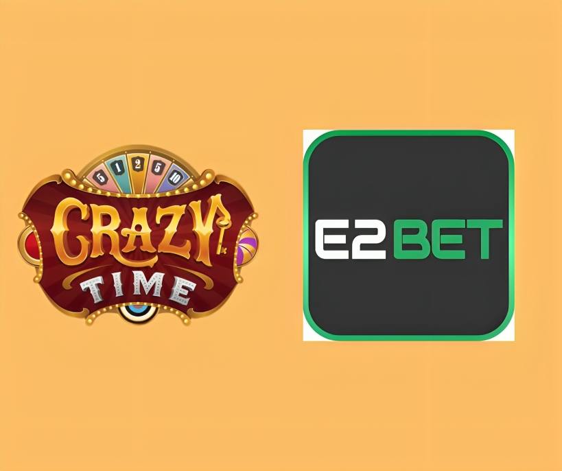 Crazy Time vs E2bet – Which One Should You Choose?
