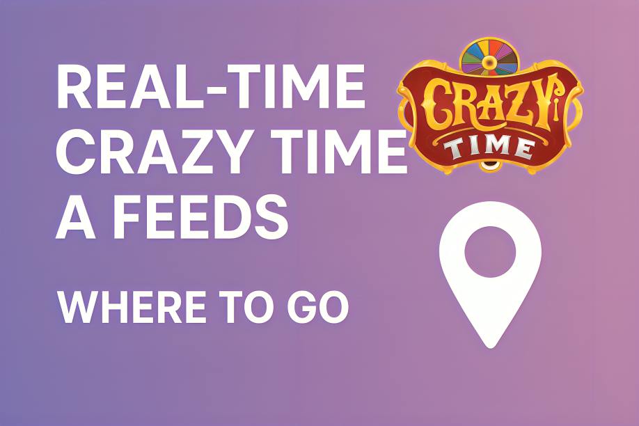 For Real-Time Crazy Time A Feeds – Where to Go